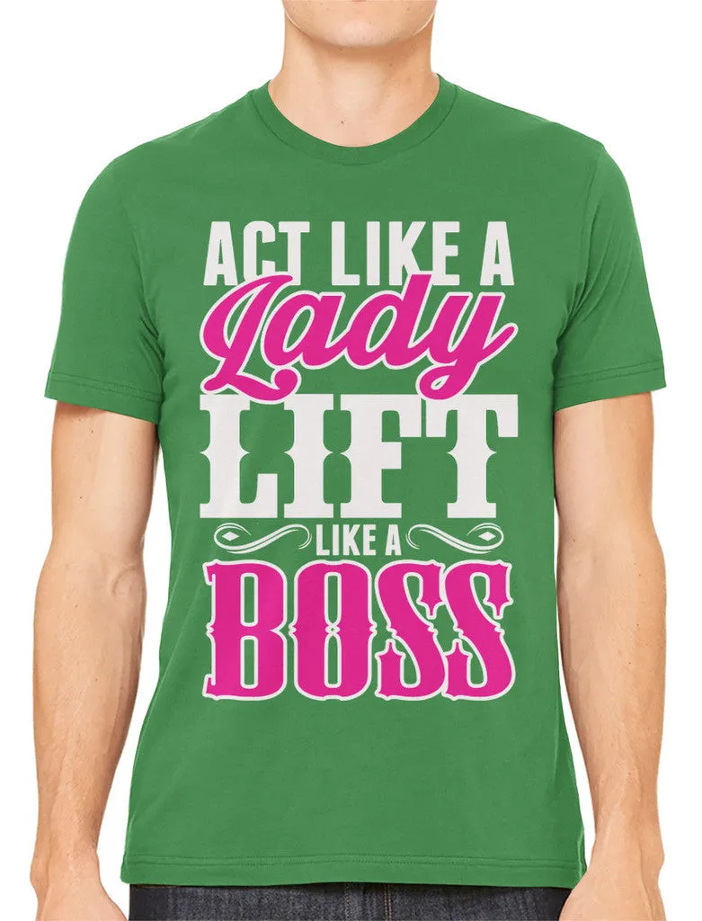 Act Like A Lady Lift Like A Boss Men's T-shirt