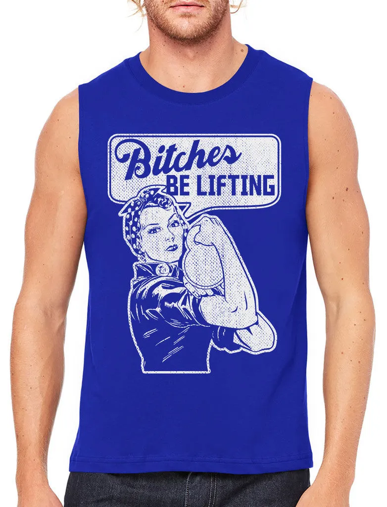 Bitches Be Lifting Men's Sleeveless T-Shirt