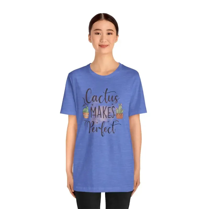 Cactus Makes Perfect t Shirt for Instant Style Upgrade