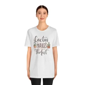 Cactus Makes Perfect t Shirt for Instant Style Upgrade