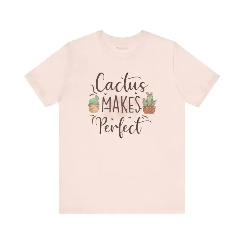 Cactus Makes Perfect t Shirt for Instant Style Upgrade