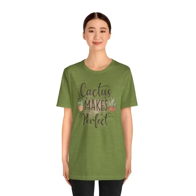 Cactus Makes Perfect t Shirt for Instant Style Upgrade