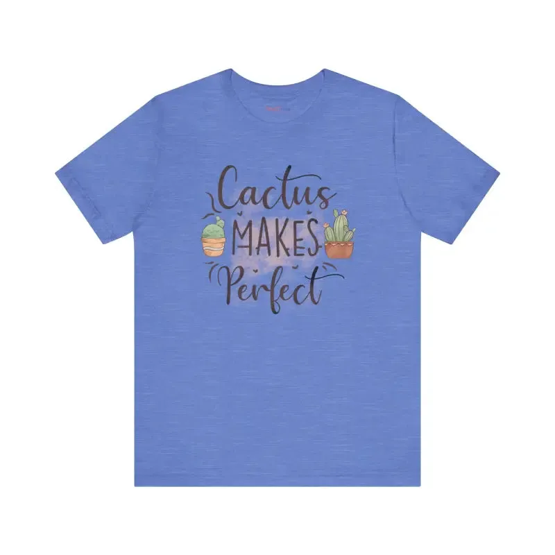 Cactus Makes Perfect t Shirt for Instant Style Upgrade