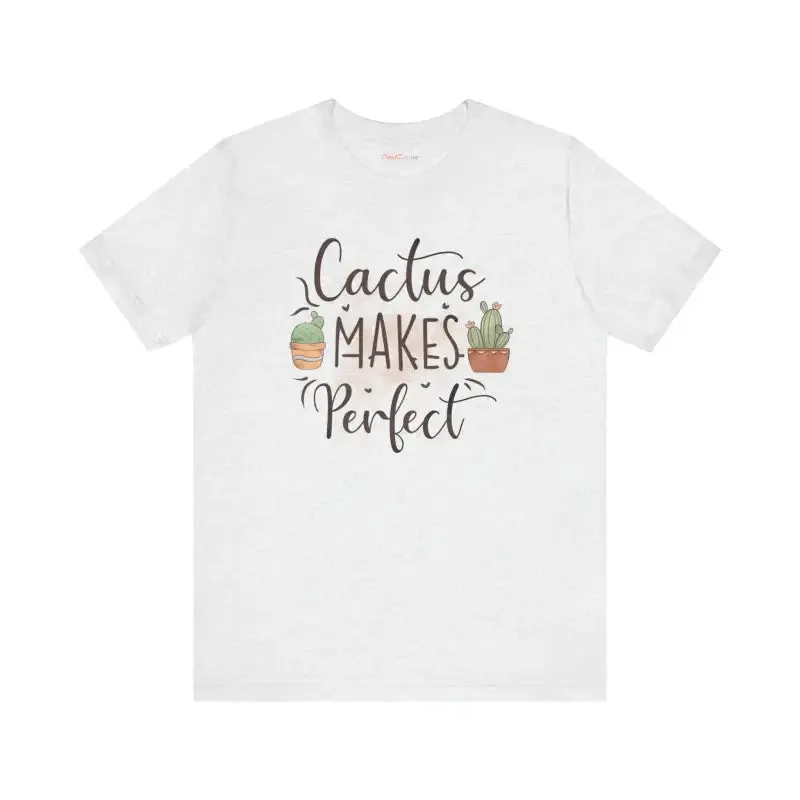 Cactus Makes Perfect t Shirt for Instant Style Upgrade