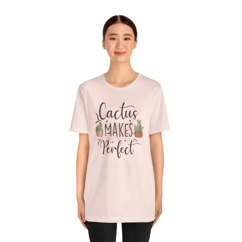 Cactus Makes Perfect t Shirt for Instant Style Upgrade