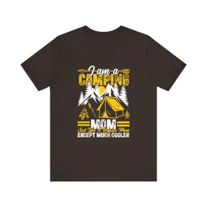 Camping Mom T-Shirt - Just Like a Regular Mom Except Much Cooler - Unisex Garment-Dyed Tee
