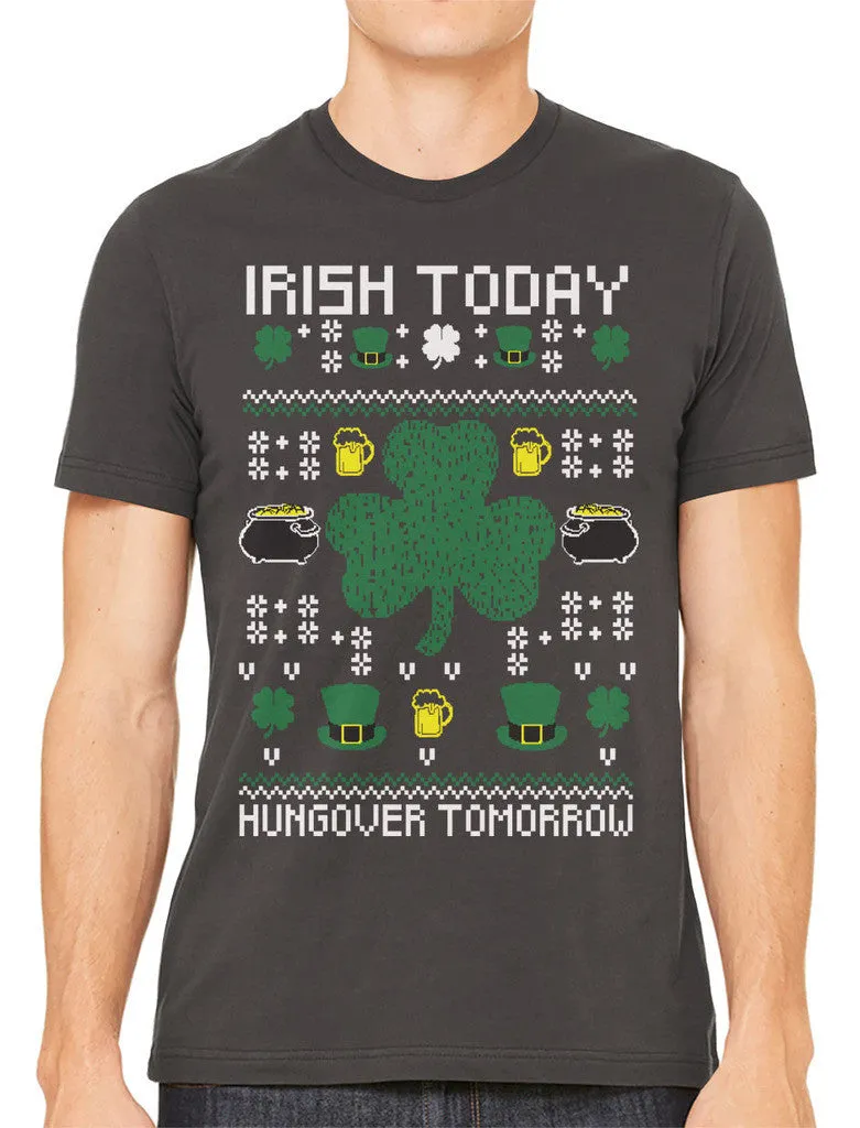 Digital Irish Today Hungover Tomorrow Men's T-shirt