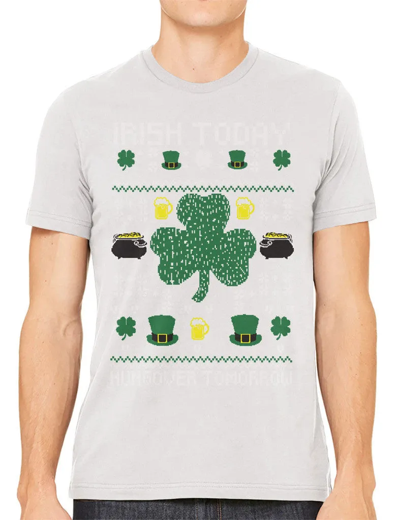Digital Irish Today Hungover Tomorrow Men's T-shirt