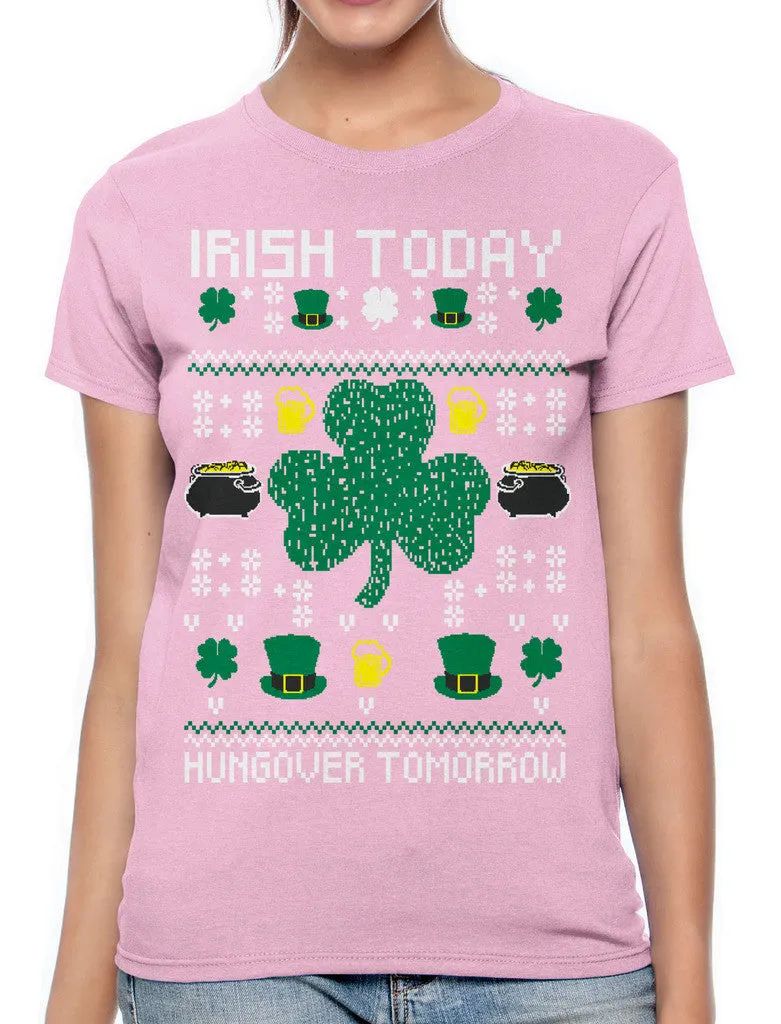 Digital Irish Today Hungover Tomorrow Women's T-shirt