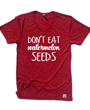 Don't Eat Watermelon Seeds Shirt