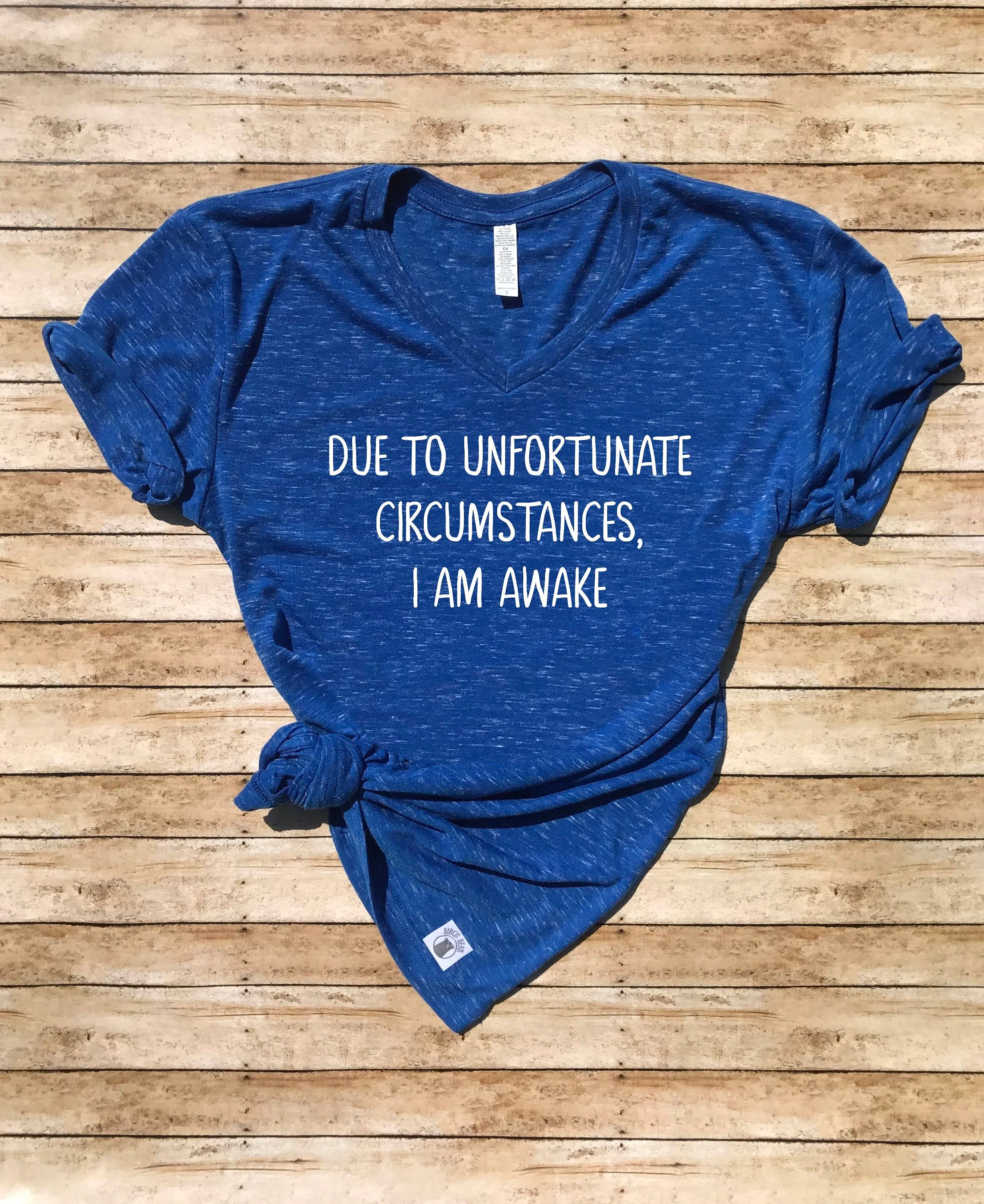 Due To Unfortunate Circumstances I Am Awake Shirt