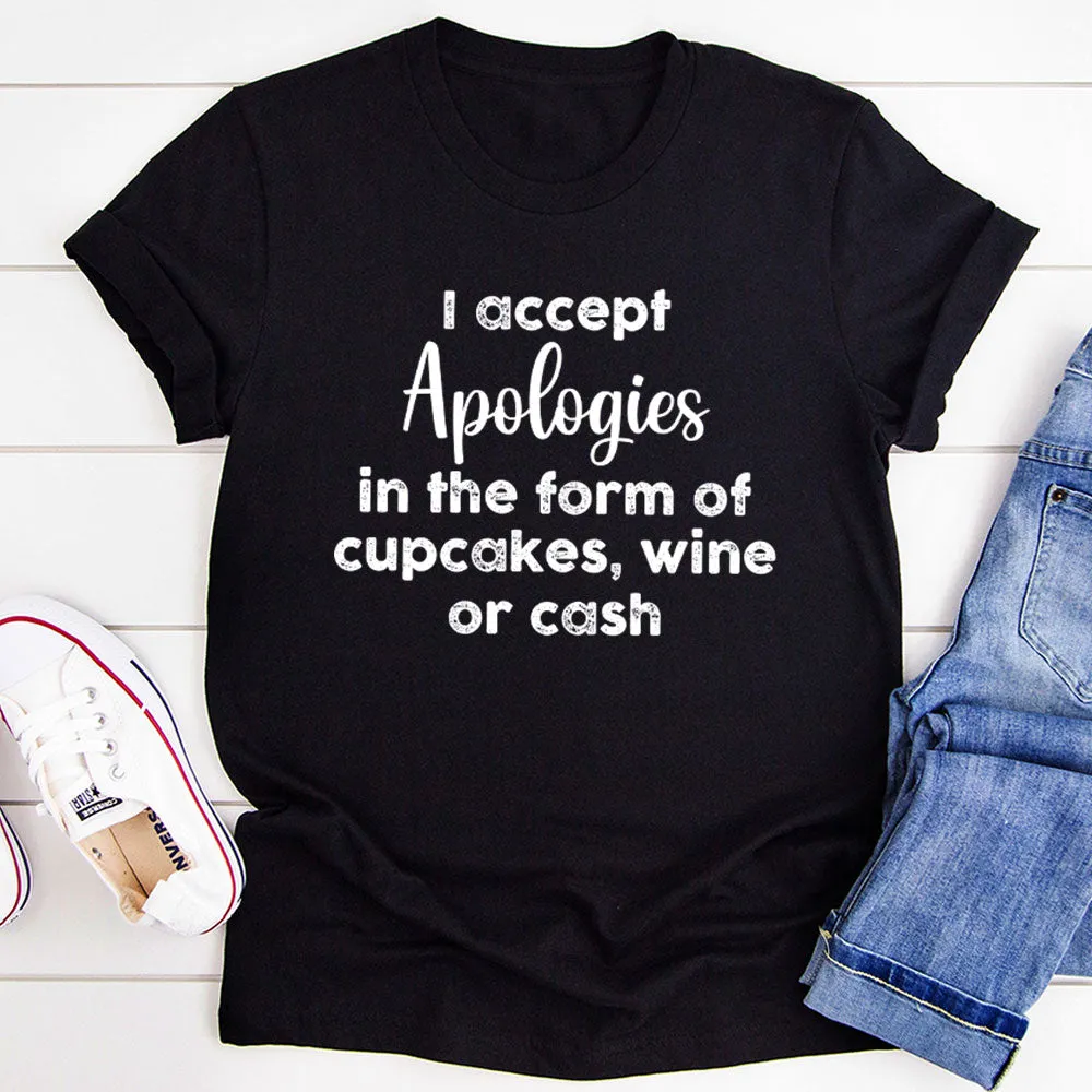 Graphic T-Shirts I Accept Apologies T-Shirt