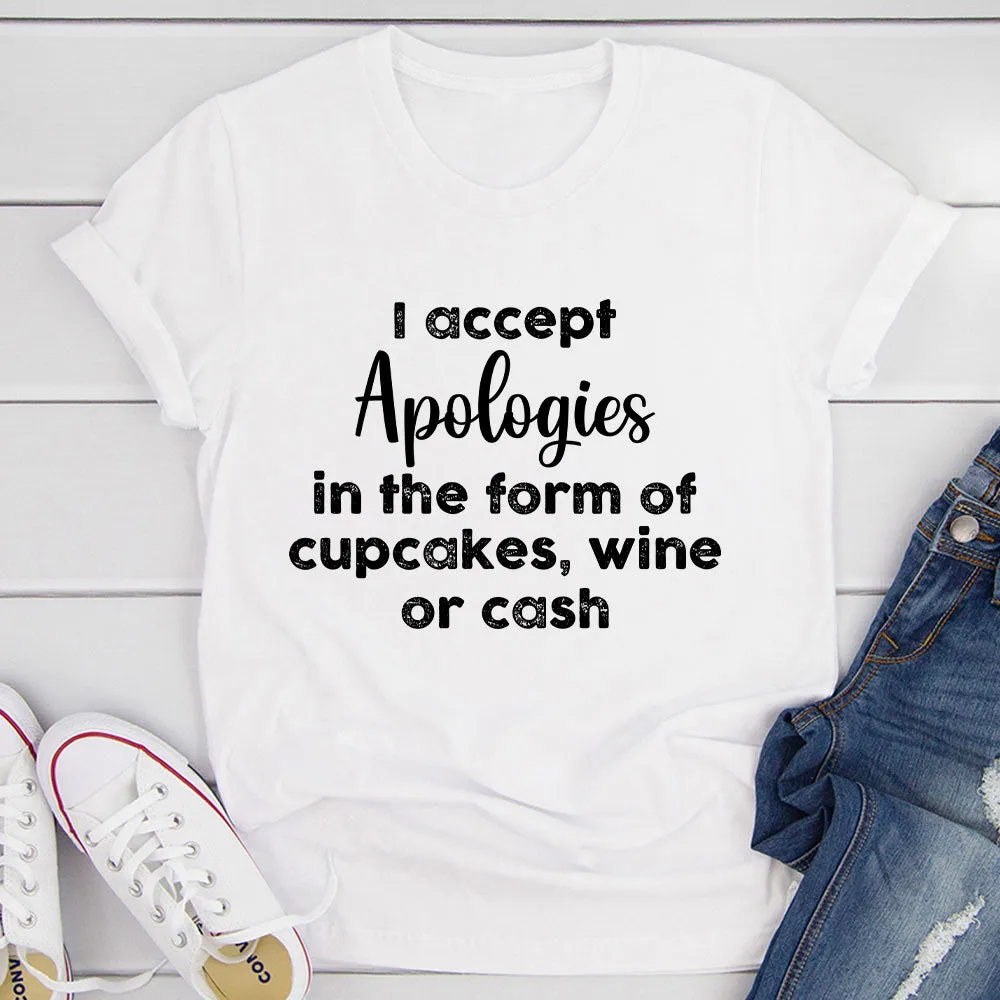 Graphic T-Shirts I Accept Apologies T-Shirt