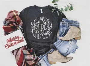Have Yourself A Merry Little Christmas Christmas Shirt | Unisex Crew