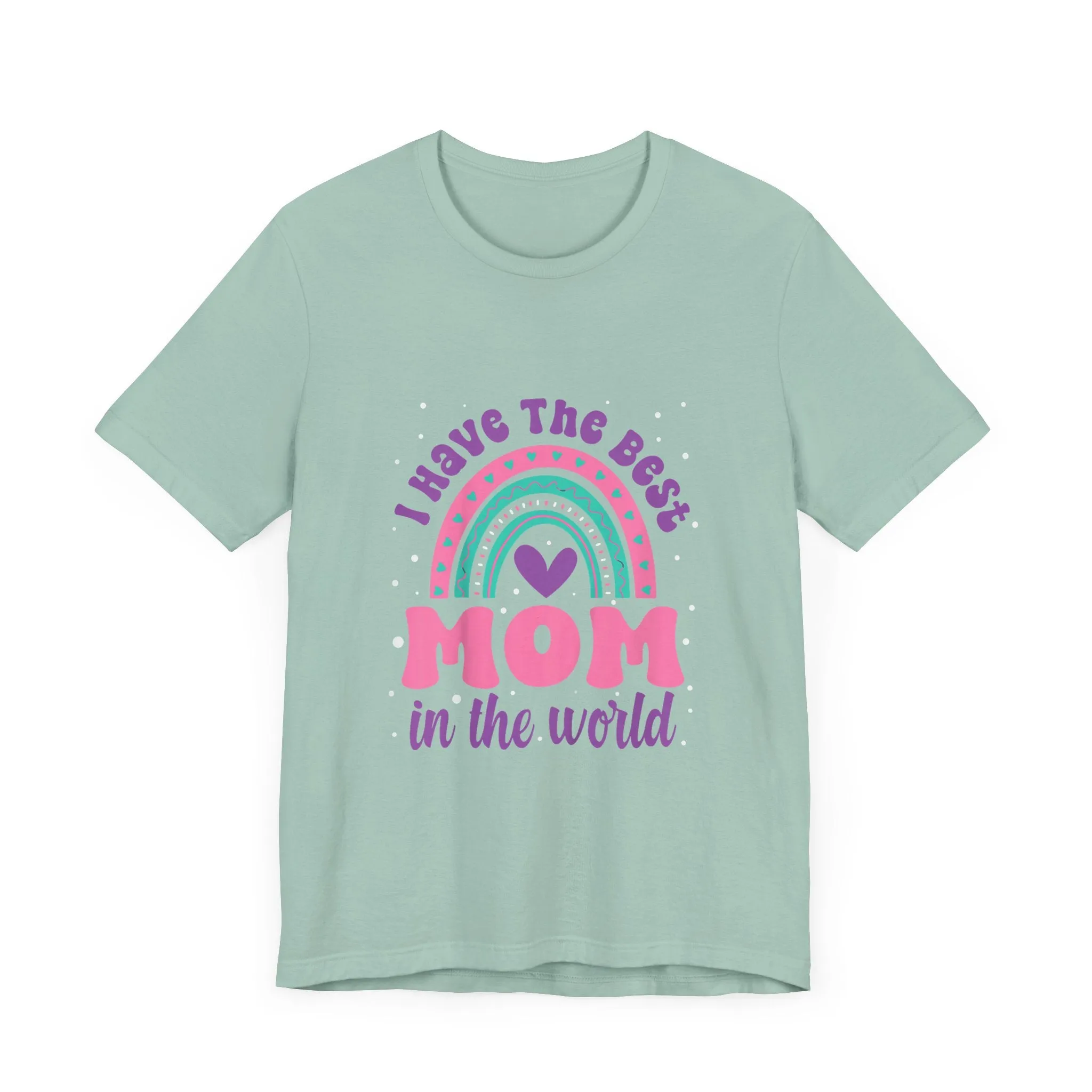 I Have The Best Mom In The World T-Shirt - Unisex Garment-Dyed Tee