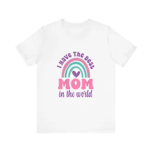 I Have The Best Mom In The World T-Shirt - Unisex Garment-Dyed Tee