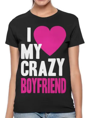 I Love my Crazy Boyfriend Women's T-shirt