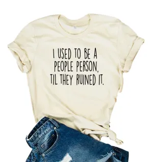 I Used To Be A People Person Shirt | Funny Shirt | Unisex Crew