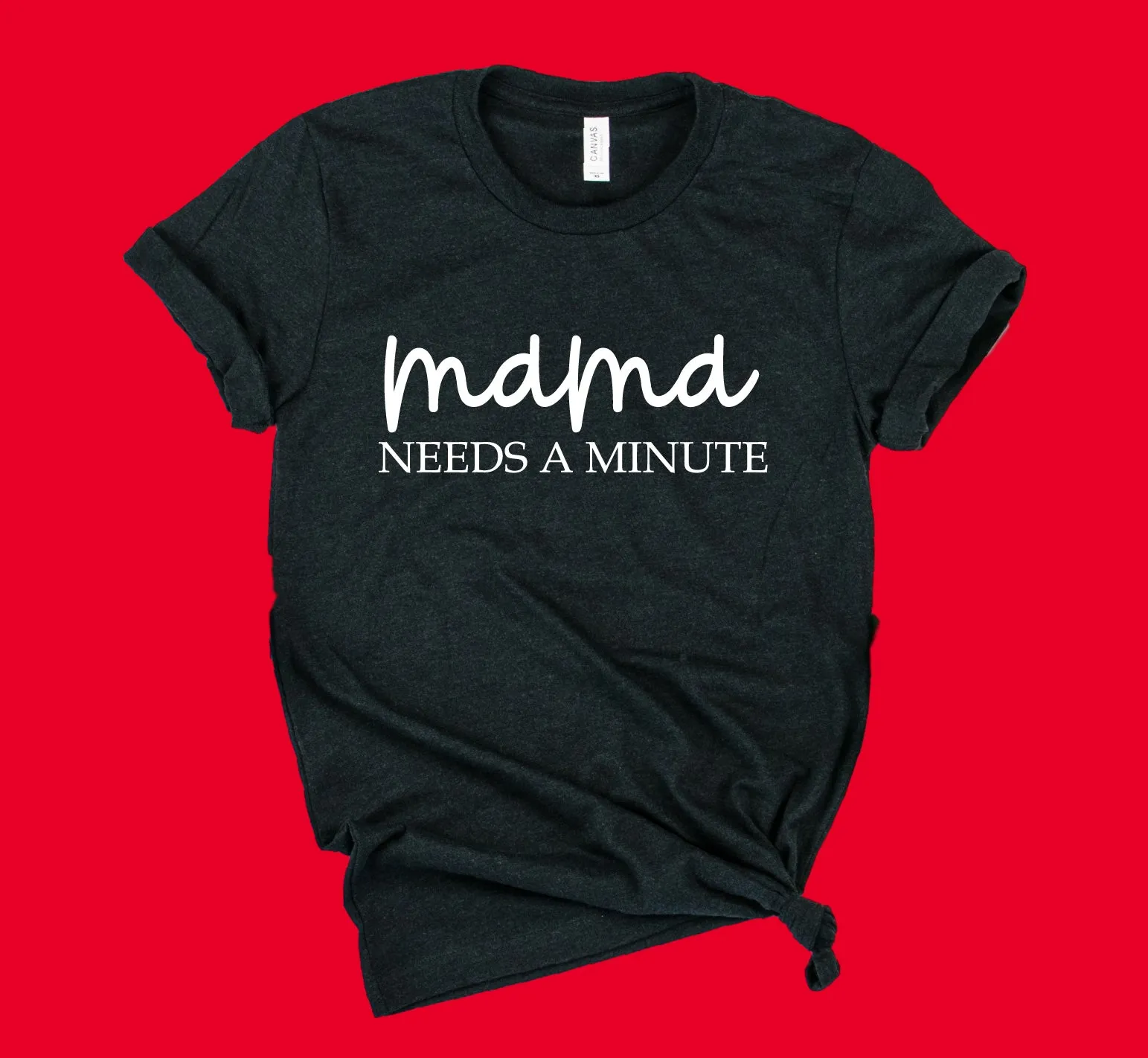Mama Needs A Minute Shirt | Mom Shirt | Unisex Crew