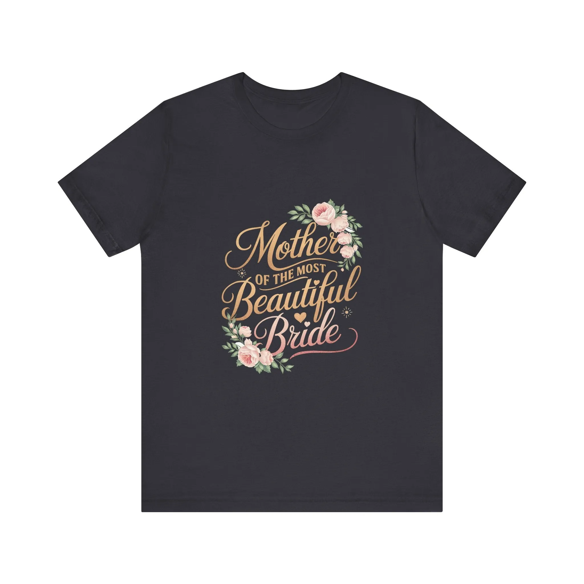 Mom Of The Most Beautiful Bride T-Shirt - Unisex Garment-Dyed Tee