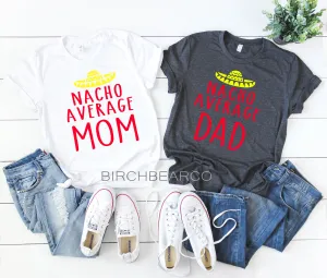 Nacho Average Mom Nacho Average Dad Shirt