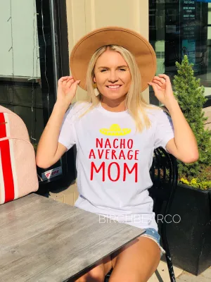 Nacho Average Mom Shirt