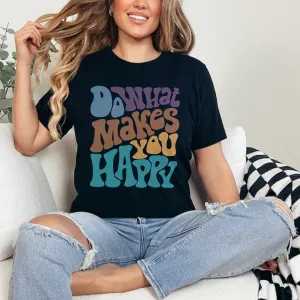 Positive T-shirt, Do What Makes You Happy Shirt, Inspirational Tees, Aesthetic Shirt, Preppy Vsco Tee, Custom Words Shirt