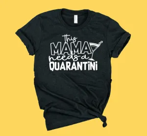 This Mama Needs A Quarantini Shirt | Funny Mom Shirt | Unisex Crew