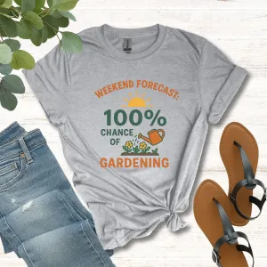Weekend Forecast 100% Chance of Gardening T-Shirt